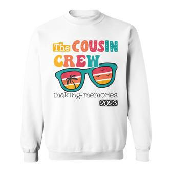 Cousin Crew 2023 Making Memories Summer Vacation Family Sweatshirt | Mazezy