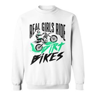 Cute Real Girls Ride Dirt Bikes | Funny Motorbike Racer Gift Sweatshirt - Seseable