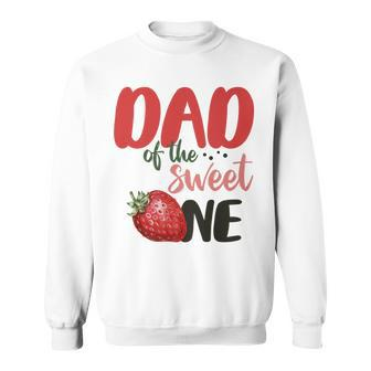 Dad Of The Sweet One Sweet One Strawberry Birthday Sweatshirt - Thegiftio UK