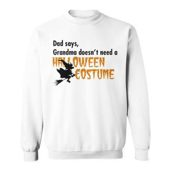 Dad Says Grandma Doesnt Need A Halloween Costume Boys Girls Sweatshirt | Mazezy AU
