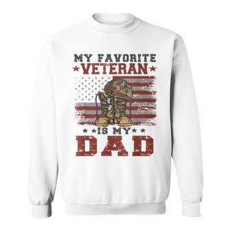 Dad Veterans Day My Favorite Veteran Is My Dad Costume Gifts Sweatshirt - Seseable
