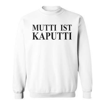 Damen Mutti Ist Kaputti Witzige Mama Mutter Sprüche Sweatshirt - Seseable