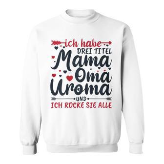 Damen Sweatshirt Mama Oma Uroma - Ich rocke alle Titel! - Seseable