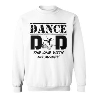 Dance Dad The One With No Money Sweatshirt | Mazezy