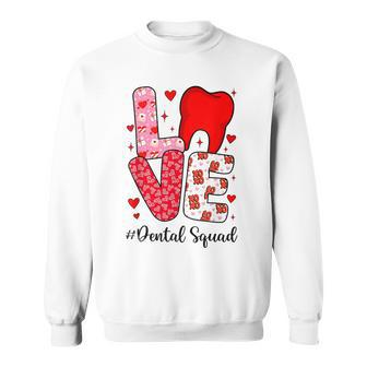 Dental Squad Tooth Love Dentist Hygienist Valentines Sweatshirt - Seseable
