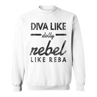 Diva Like Dolly Rebel Like Reba Funny Sweatshirt | Mazezy