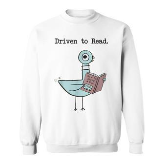 Driven To Read Pigeon Library Reading Books Reader Funny Sweatshirt | Mazezy