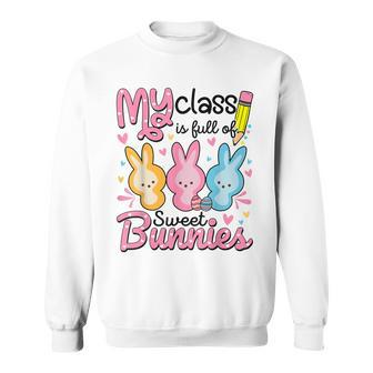 Easter Day Teacher My Class Is Full Sweet Bunnies Sweatshirt | Mazezy