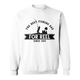Fathers Day The Best Fishing Dad For Reel Since 1979 Sweatshirt | Mazezy