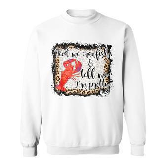 Feed Me Crawfish And Tell Me Im Pretty Crawfish Season Sweatshirt - Seseable