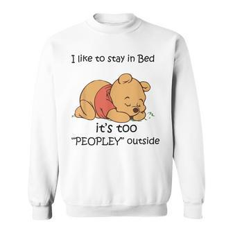 Funny Bear I Like To Stay In Bed Its Too Peopley Outside Sweatshirt | Mazezy DE