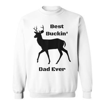 Funny Best Buckin Dad Ever Gift For Mens Sweatshirt | Mazezy