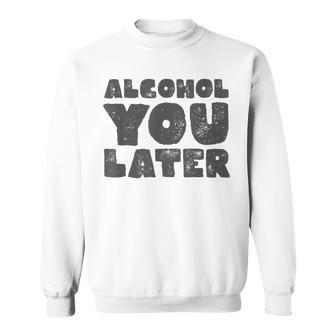 Funny Drinking Alcohol You Later Mens St Patricks Day Sweatshirt - Thegiftio UK
