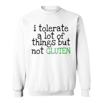 Funny I Tolerate A Lot Of Things But Not Gluten Sweatshirt - Seseable