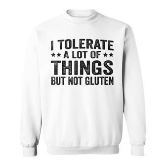 Funny I Tolerate A Lot Of Things But Not Gluten V3 Sweatshirt - Seseable