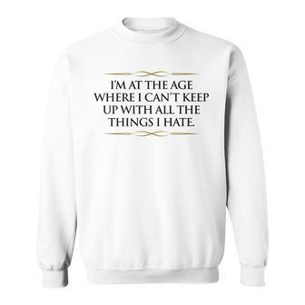 Funny Old Age Grumpy Joke Birthday Senior Gag Graphic Sweatshirt - Thegiftio UK