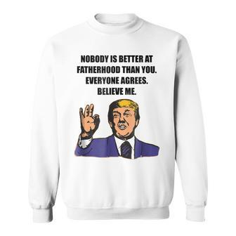 Funny Trump Best Dad Ever Believe Me For Dad Sweatshirt | Mazezy