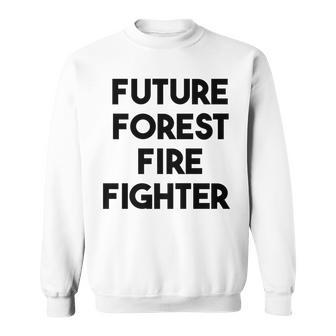 Future Forest Fire Fighter Sweatshirt - Seseable