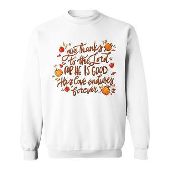 Give-Thanks To The Lord For He Is Good Fall Leave Autumn Men Women Sweatshirt Graphic Print Unisex - Seseable