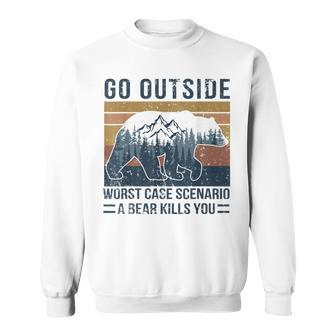 Go Outside Worst Case Scenario A Bear Kill You Vintage Style Men Women Sweatshirt Graphic Print Unisex - Seseable