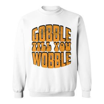 Gobble Till You Wobble Turkey Funny Thanksgiving Men Women Sweatshirt Graphic Print Unisex - Thegiftio UK