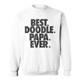 Goldendoodle Dad Best Doodle Papa Ever Gift Gift For Mens Sweatshirt | Mazezy