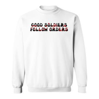 Good Soldiers Follow Orders Bad Batch Quote Sweatshirt | Mazezy
