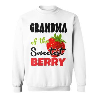 Grandma Berry 1St Birthday Strawberry Theme Sweetest Berry Sweatshirt | Mazezy
