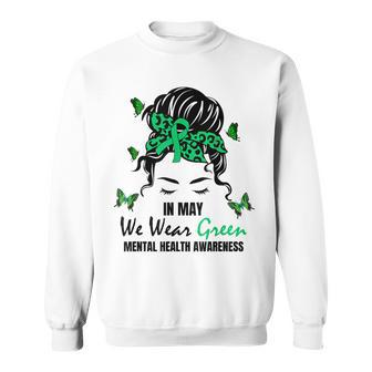 Green Messy Bun In May We Wear Green Mental Health Awareness Sweatshirt | Mazezy