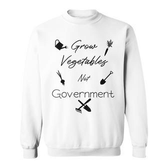 Grow Vegetables Ranch Homestead Libertarian Gardening Farm Sweatshirt | Mazezy UK