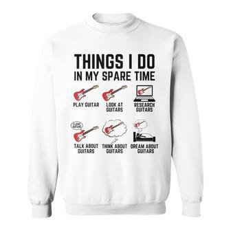 Guitarist Things I Do In My Spare Time Guitar Sweatshirt - Seseable