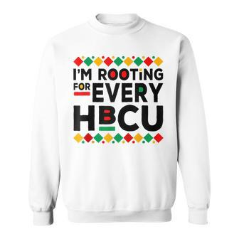 Hbcu Black History Pride Im Rooting For Every Hbcu Sweatshirt - Seseable