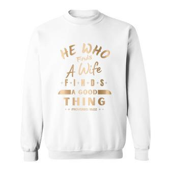 He Who Finds A Wife Finds A Good Thing Proverbs 18 22 Men Women Sweatshirt Graphic Print Unisex - Thegiftio UK