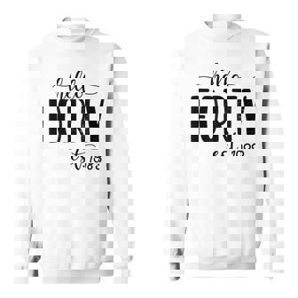Hello Forty Est 1983 Born In 1983 40Th Birthday 40 Year Old Sweatshirt | Mazezy