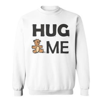 Hug Me With Cute Teddy Bear Men Women Sweatshirt Graphic Print Unisex - Seseable