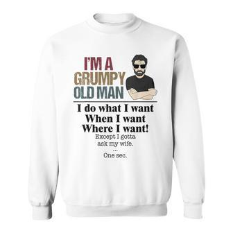 Husband Im A Grumpy Old Man I Do What I Want When I Want Sweatshirt | Mazezy