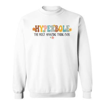 Hyperbole The Most Amazing Thing Ever Book Lover Bookish Sweatshirt - Seseable