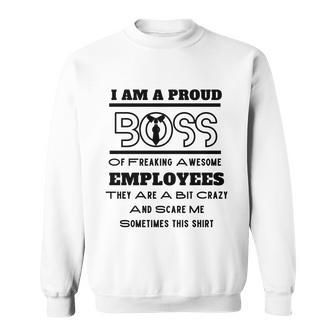 I Am A Proud Boss Of Freaking Awesome Employees V3 Sweatshirt - Monsterry AU