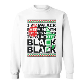 I Am Black Every Month But This Month Blackity Black History Men Women Sweatshirt Graphic Print Unisex - Seseable