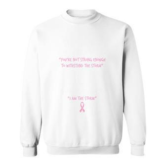I Am The Storm Breast Cancer Quote Sweatshirt - Monsterry CA