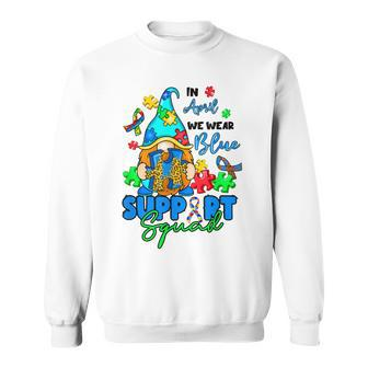 I April We Wear Blues Gnomes Autism Awareness Sweatshirt | Mazezy