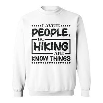 I Avoid People Go Hiking And Know Things Mountain Hike Sweatshirt - Seseable