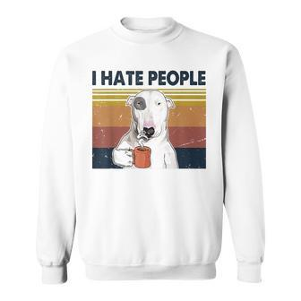 I Hate People Bull Terrier Hate Retro Vintage Sweatshirt - Seseable