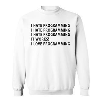 I Hate Programming Coding Gift For Programmer V2 Men Women Sweatshirt Graphic Print Unisex - Seseable
