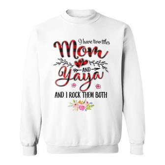 I Have Two Titles Mom And Yaya Women Floral Decor Grandma V3 Sweatshirt - Seseable