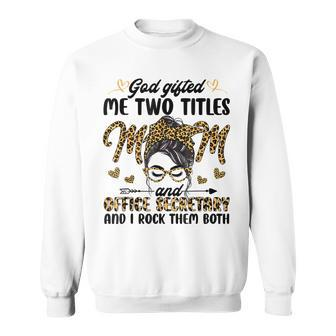 I Have Two Titles Mom Office Secretary Mothers Day Leopard Sweatshirt - Seseable