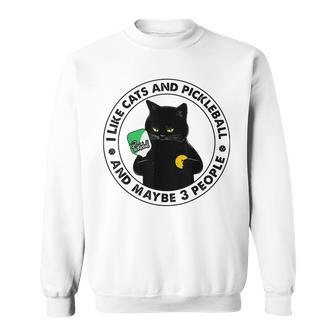 I Like Cat And Pickleball And Maybes 3 People Sport Lover Sweatshirt - Seseable