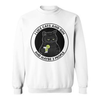 I Like Cats And Gin And Maybe 3 People Sweatshirt - Seseable