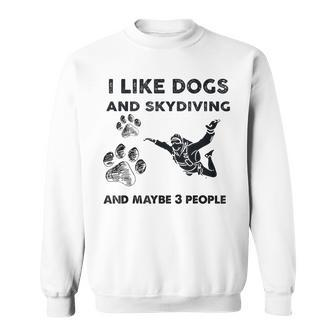 I Like Dog And Skydiving And Maybe 3 People Sweatshirt - Seseable