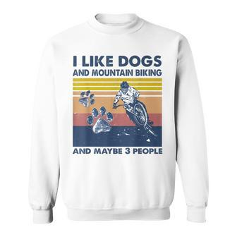 I Like Dogs And Mountain Biking And Maybe 3 People Men Women Sweatshirt Graphic Print Unisex - Seseable